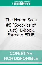 The Herem Saga #5 (Speckles of Dust). E-book. Formato EPUB ebook