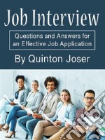 Job InterviewQuestions and Answers for an Effective Job Application. E-book. Formato EPUB