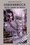 OSERNBRUCKTUTTI FUORI DI TESTA. E-book. Formato EPUB ebook di Brescia Alessandro