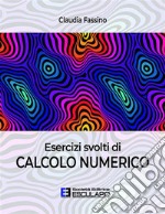 Esercizi svolti di Calcolo Numerico. E-book. Formato PDF ebook