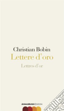 Lettere d’oro. E-book. Formato PDF ebook di Christian Bobin