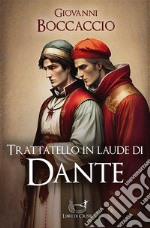 Trattatello in laude di Dante. E-book. Formato EPUB