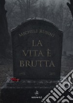 La vita è brutta. E-book. Formato EPUB ebook