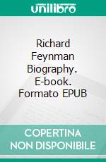 Richard Feynman Biography. E-book. Formato EPUB ebook di Real Facts