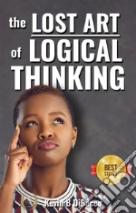 The Lost Art of Logical Thinking. E-book. Formato EPUB ebook