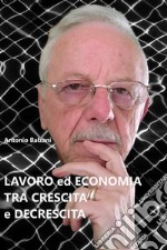 Lavoro ed economia tra crescita e decrescita. E-book. Formato EPUB