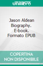 Jason Aldean Biography. E-book. Formato EPUB ebook di Real Facts