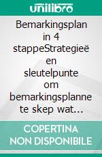 Bemarkingsplan in 4 stappeStrategieë en sleutelpunte om bemarkingsplanne te skep wat werk. E-book. Formato EPUB ebook di Stefano Calicchio