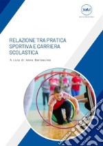 Relazione tra Pratica Sportiva e Carriera Scolastica. E-book. Formato EPUB ebook