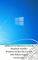 Aplikasi Free Opensource Untuk Membuat Installer Windows Xp Sp3 OS Live USB Edisi Bahasa Inggris. E-book. Formato EPUB