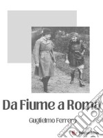 Da Fiume a Roma. E-book. Formato EPUB ebook