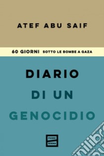 Diario di un genocidio: 60 giorni sotto le bombe a Gaza. E-book. Formato EPUB ebook di Atef Abu Saif