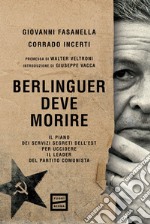 Berlinguer deve morire: Il piano dei servizi segreti dell'Est per uccidere il leader del Partito comunista. E-book. Formato EPUB ebook