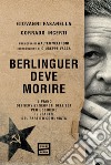 Berlinguer deve morire: Il piano dei servizi segreti dell'Est per uccidere il leader del Partito comunista. E-book. Formato EPUB ebook