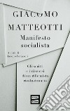 Manifesto socialista: Gli scritti e i doscorsi di un riformista rivoluzionario. E-book. Formato EPUB ebook