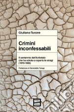 Crimini inconfessabili: Il ventennio dell’Antistato che ha voluto e coperto le stragi (1973-1993). E-book. Formato EPUB ebook