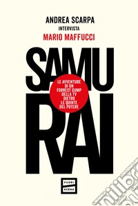 Samurai: Le avventure di un Forrest Gump della tv dietro le quinte del potere. E-book. Formato EPUB ebook