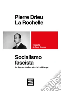 Socialismo fascista: La risposta fascista alla crisi dell’Europa. E-book. Formato EPUB ebook