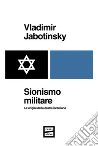Sionismo militare: Le origini della destra israeliana. E-book. Formato EPUB ebook