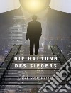 Die Haltung des Siegers (übersetzt). E-book. Formato EPUB ebook di Orison Swett Marden