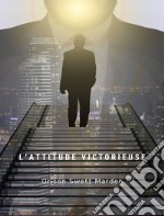 L&apos;attitude victorieuse (traduit). E-book. Formato EPUB ebook