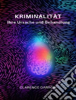 Kriminalität, ihre Ursache und Behandlung (übersetzt). E-book. Formato EPUB ebook