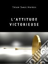 L&apos;attitude victorieuse (traduit). E-book. Formato EPUB ebook