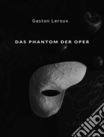 Das Phantom der Oper (übersetzt). E-book. Formato EPUB ebook di Gaston Leroux
