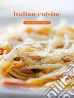 Italian cuisine for a perfect diet (translated). E-book. Formato EPUB ebook