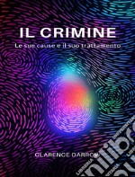 Il crimine, le sue cause e il suo trattamento (tradotto). E-book. Formato EPUB ebook