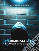 Kriminalität, ihre Ursache und Behandlung (übersetzt). E-book. Formato EPUB ebook