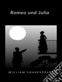 Romeo und Julia (übersetzt). E-book. Formato EPUB ebook di William Shakespeare