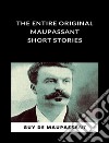 The Entire Original Maupassant Short Stories (translated). E-book. Formato EPUB ebook