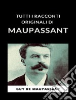 Tutti i racconti originali di Maupassant (tradotto). E-book. Formato EPUB ebook