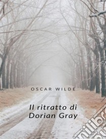 Il ritratto di Dorian Gray (tradotto). E-book. Formato EPUB ebook di Oscar Wilde