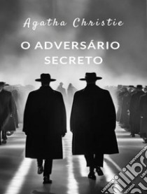 O adversário secreto (traduzido). E-book. Formato EPUB ebook di Agatha Christie