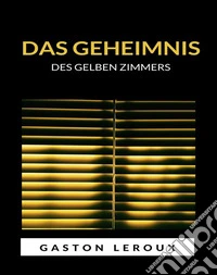 Das Geheimnis des gelben Zimmers (übersetzt). E-book. Formato EPUB ebook