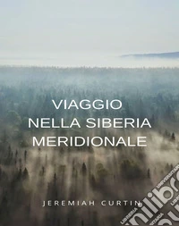 Viaggio nella Siberia meridionale (tradotto). E-book. Formato EPUB ebook