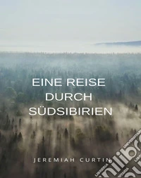 Eine Reise durch Südsibirien (übersetzt). E-book. Formato EPUB ebook