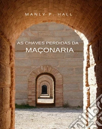 As chaves perdidas da maçonaria (traduzido). E-book. Formato EPUB ebook