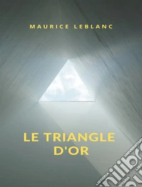 Le Triangle d'or (traduit). E-book. Formato EPUB ebook