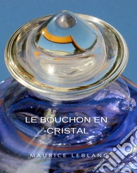 Le Bouchon en cristal (traduit). E-book. Formato EPUB ebook