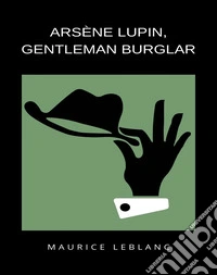Arsène Lupin Gentleman Burglar. E-book. Formato EPUB ebook