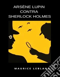 Arsène Lupin contra Sherlock Holmes (traducido). E-book. Formato EPUB ebook