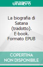 La biografia di Satana (tradotto). E-book. Formato EPUB ebook