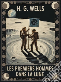 Les premiers hommes dans la Lune (traduit). E-book. Formato EPUB ebook