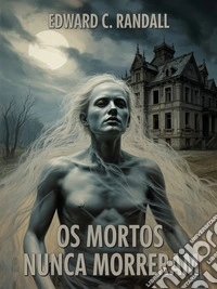 Os mortos nunca morreram (traduzido). E-book. Formato EPUB ebook