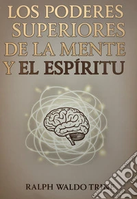 Los poderes superiores de la mente y el espíritu (traducido). E-book. Formato EPUB ebook