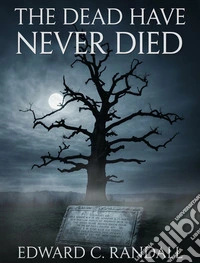 The Dead Have Never Died. E-book. Formato EPUB ebook