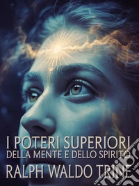 I poteri superiori della mente e dello spirito (tradotto). E-book. Formato EPUB ebook